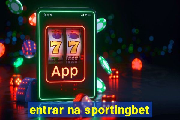 entrar na sportingbet